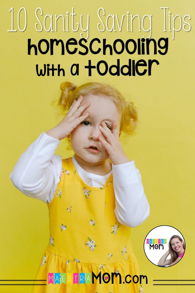 10 Sanity Saving Tips for Homeschooling with a Toddler - Maestra Mom