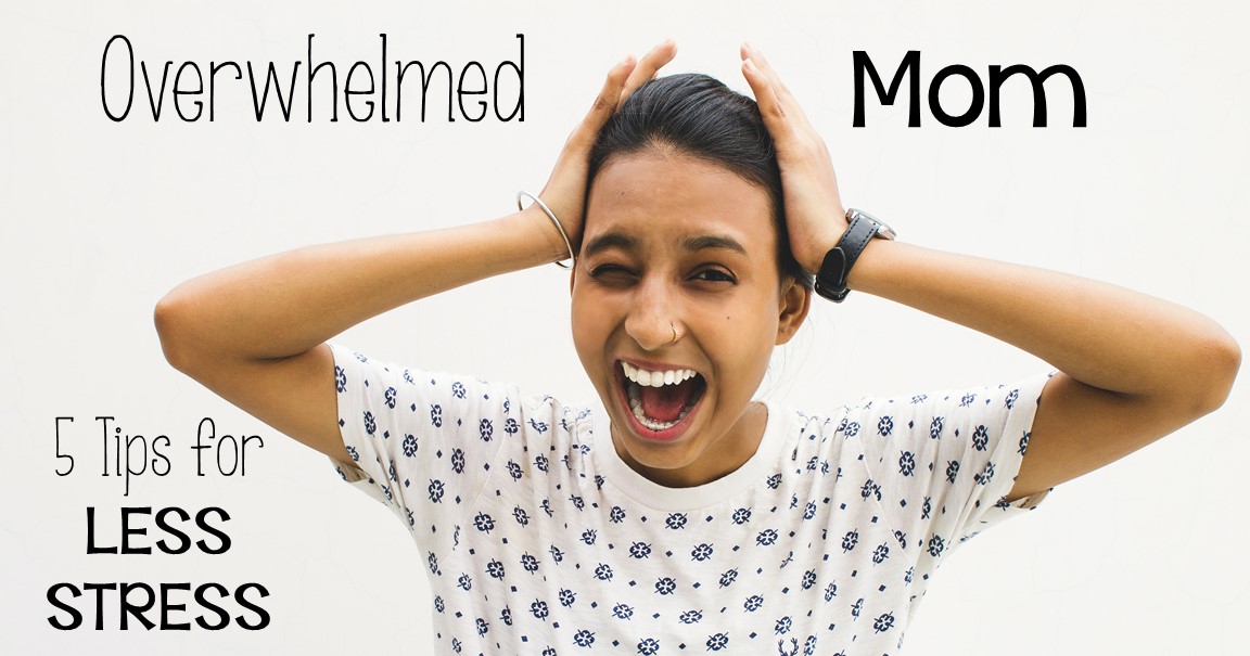 overwhelmed-mom-5-tips-for-less-stress-maestra-mom