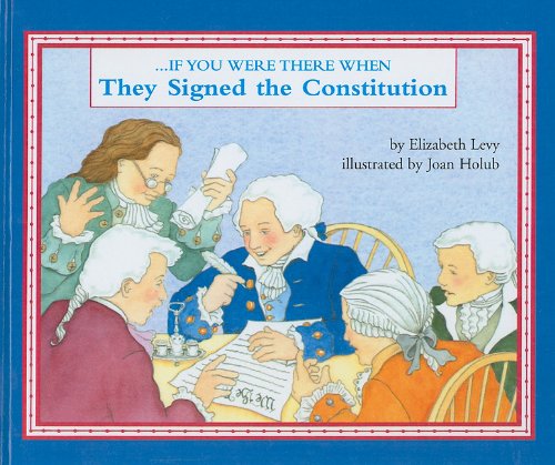 If You Were There When They Signed the Constitution American Revolution books for kids